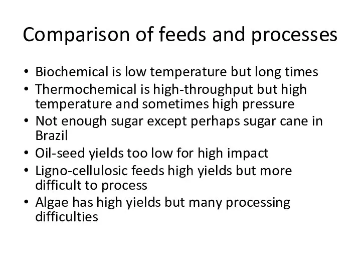 Comparison of feeds and processes Biochemical is low temperature but