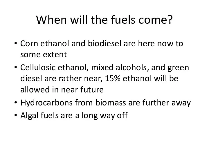 When will the fuels come? Corn ethanol and biodiesel are