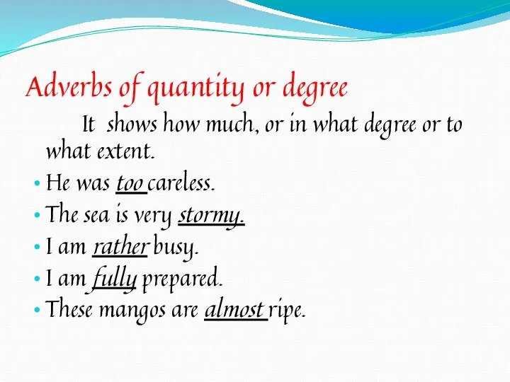 Adverbs of quantity or degree It shows how much, or