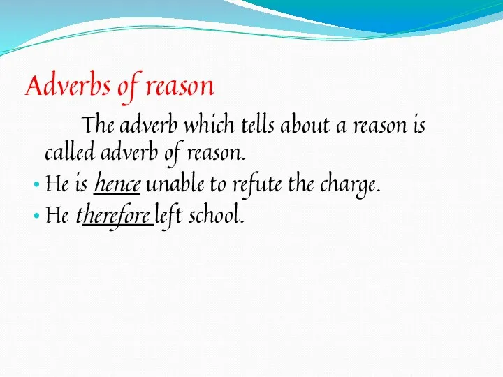 Adverbs of reason The adverb which tells about a reason