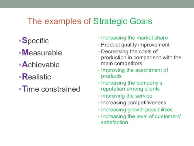 The examples of Strategic Goals Specific Measurable Achievable Realistic Time constrained Increasing the