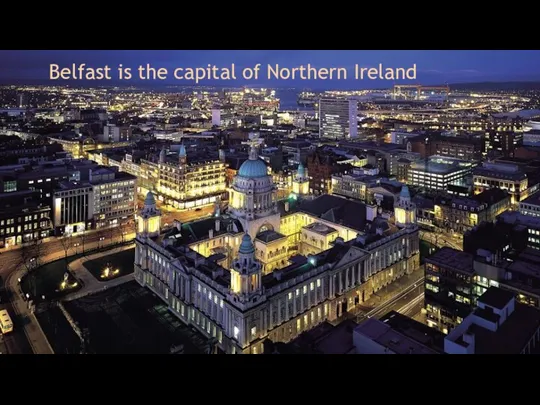 Belfast is the capital of Northern Ireland
