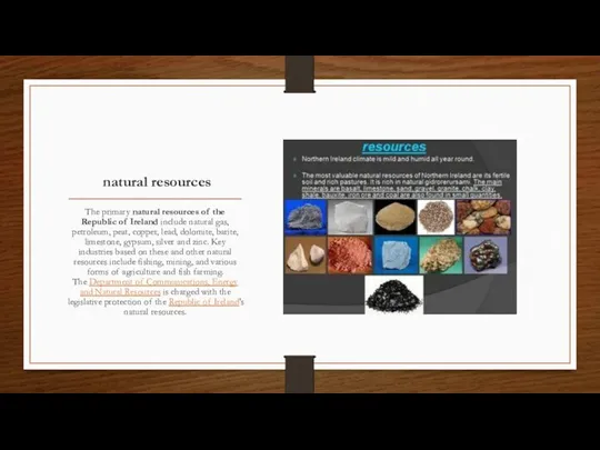 natural resources The primary natural resources of the Republic of