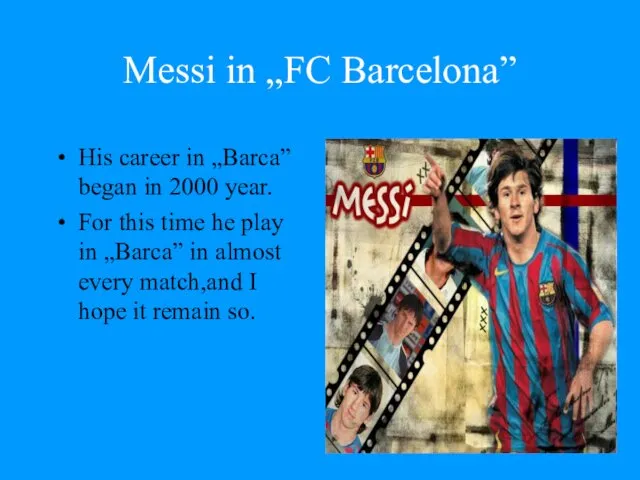 Messi in „FC Barcelona” His career in „Barca” began in