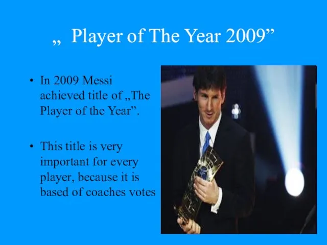 „ Player of The Year 2009” In 2009 Messi achieved