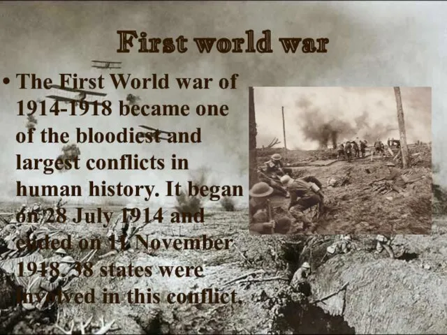 First world war The First World war of 1914-1918 became