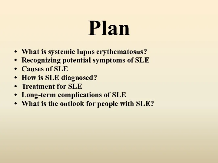 Plan What is systemic lupus erythematosus? Recognizing potential symptoms of SLE Causes of
