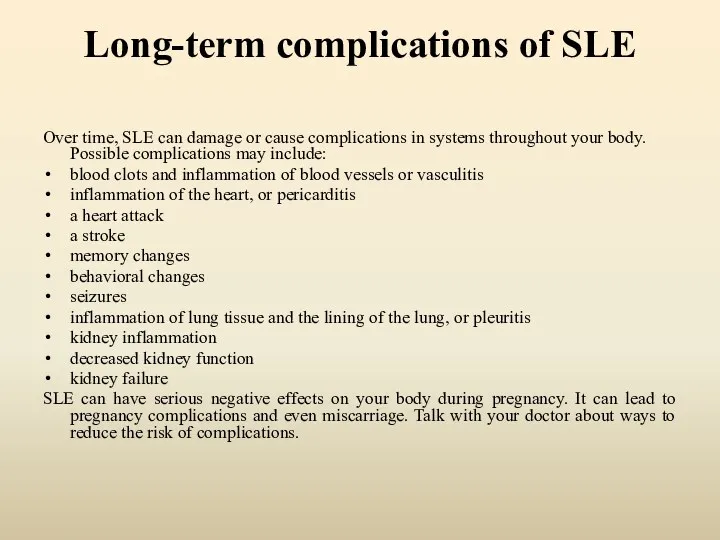 Long-term complications of SLE Over time, SLE can damage or