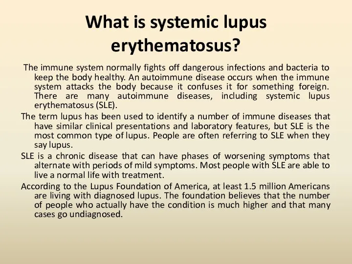 What is systemic lupus erythematosus? The immune system normally fights