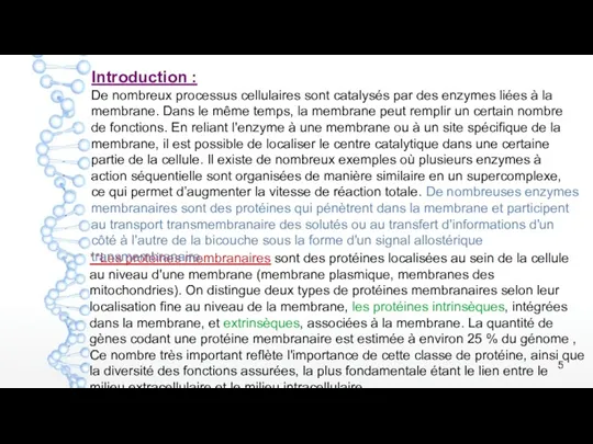 **Les protéines membranaires sont des protéines localisées au sein de