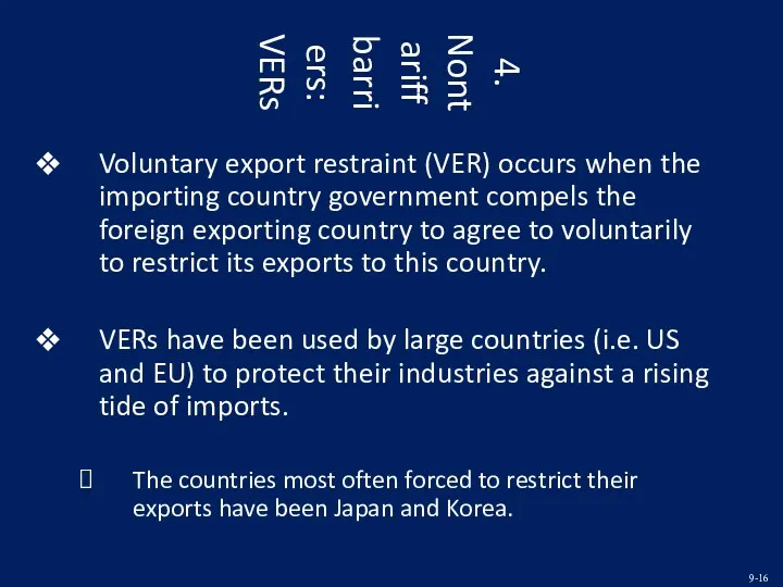 4. Nontariff barriers: VERs Voluntary export restraint (VER) occurs when