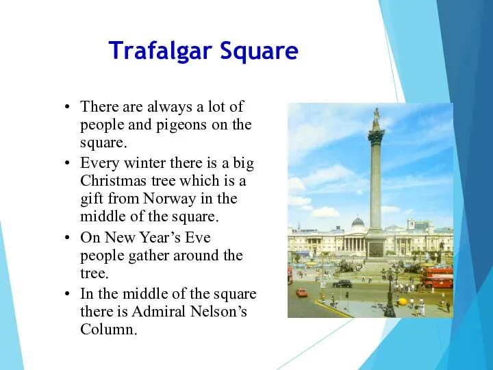 Trafalgar Square There are always a lot of people and pigeons on the