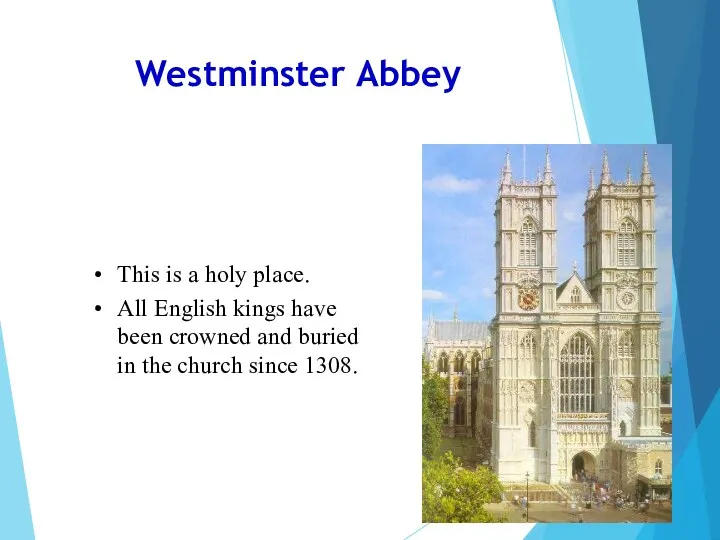Westminster Abbey This is a holy place. All English kings have been crowned