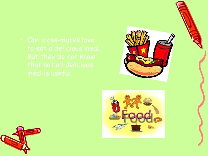 Our class-mates love to eat a delicious meal. But they