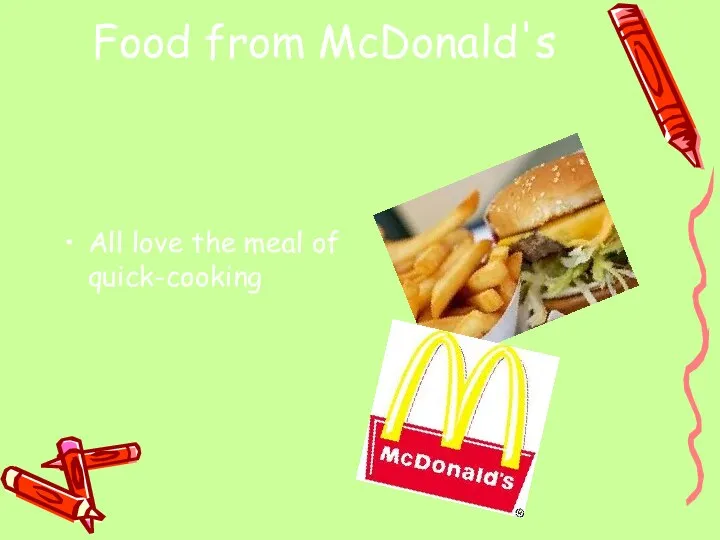 Food from McDonald's All love the meal of quick-cooking