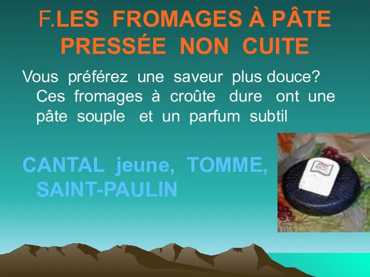 F.LES FROMAGES À PÂTE PRESSÉE NON CUITE Vous préférez une