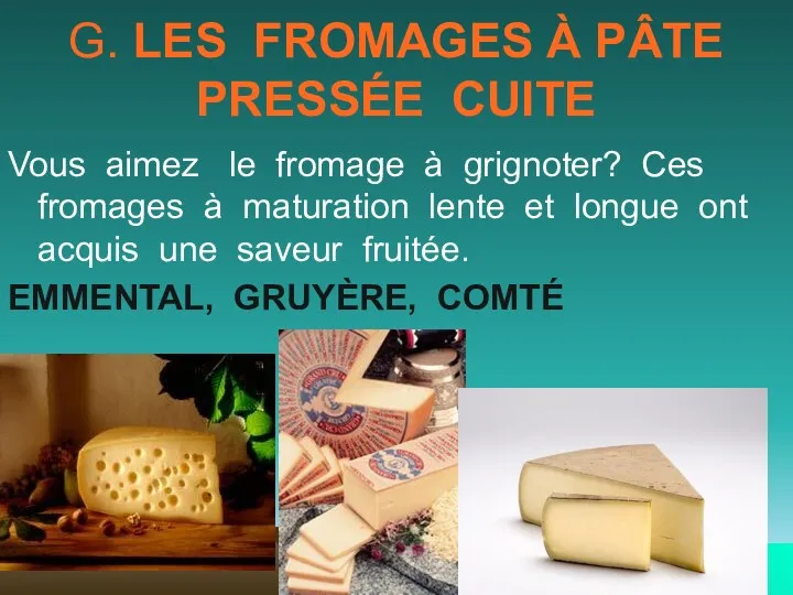 G. LES FROMAGES À PÂTE PRESSÉE CUITE Vous aimez le