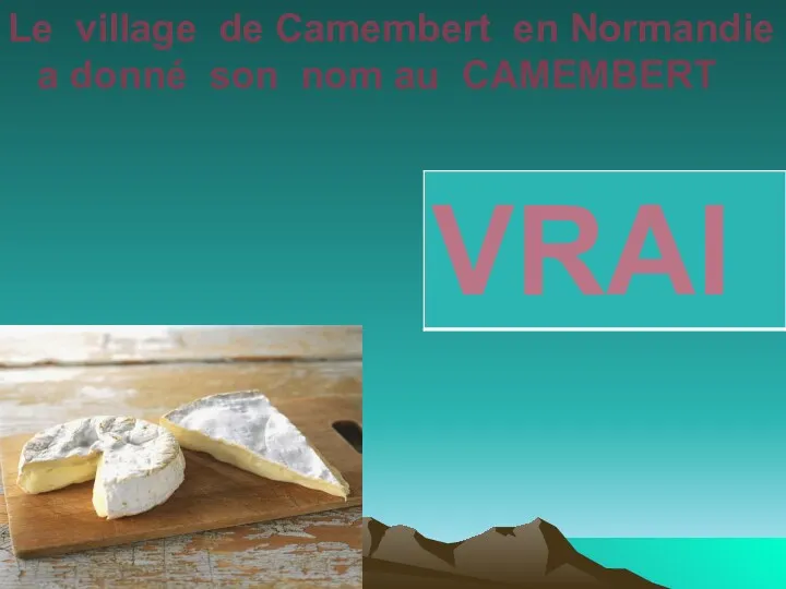 Le village de Camembert en Normandie a donné son nom au CAMEMBERT