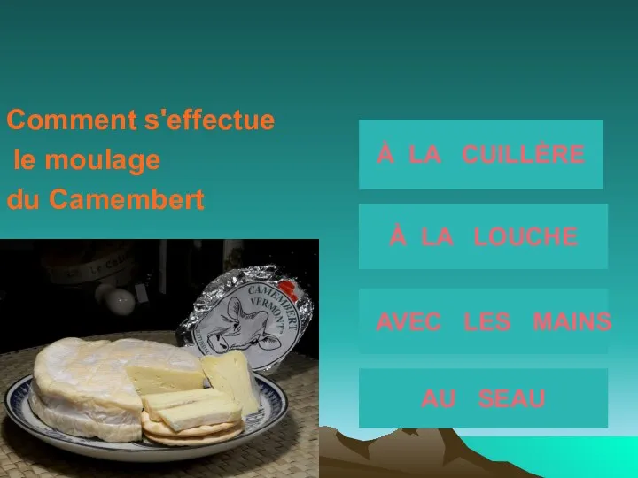 Comment s'effectue le moulage du Camembert À LA CUILLÈRE À