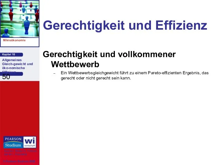 Gerechtigkeit und Effizienz Gerechtigkeit und vollkommener Wettbewerb Ein Wettbewerbsgleichgewicht führt zu einem Pareto-effizienten