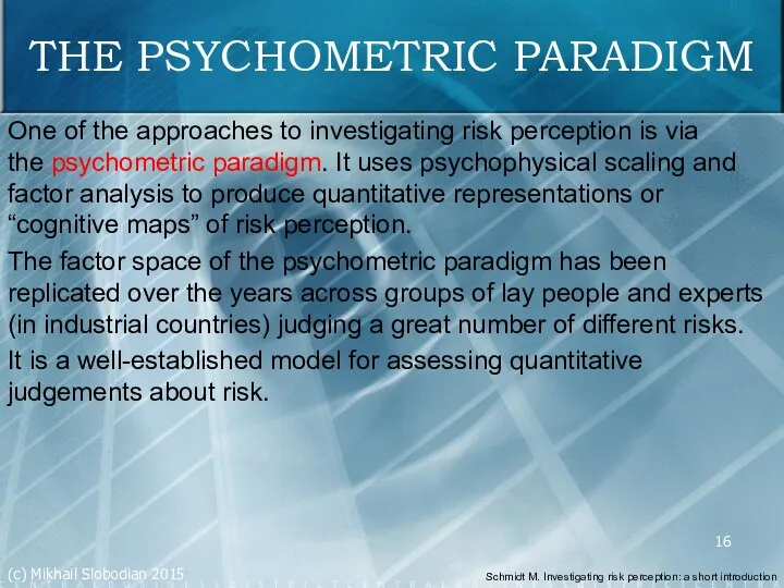 THE PSYCHOMETRIC PARADIGM One of the approaches to investigating risk