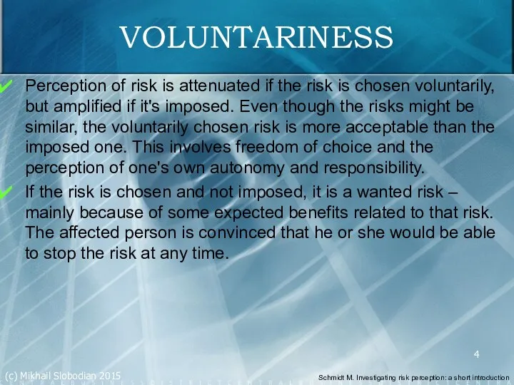 VOLUNTARINESS Perception of risk is attenuated if the risk is