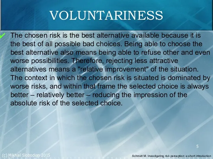 VOLUNTARINESS The chosen risk is the best alternative available because