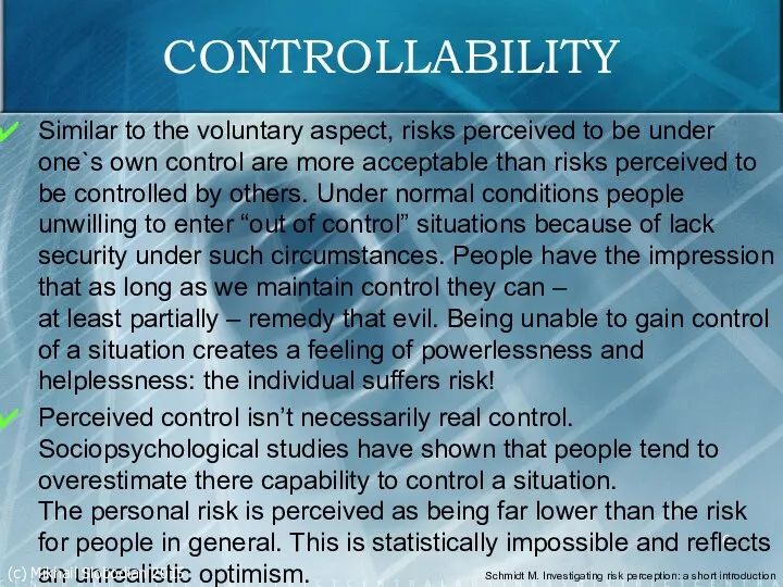 CONTROLLABILITY Similar to the voluntary aspect, risks perceived to be