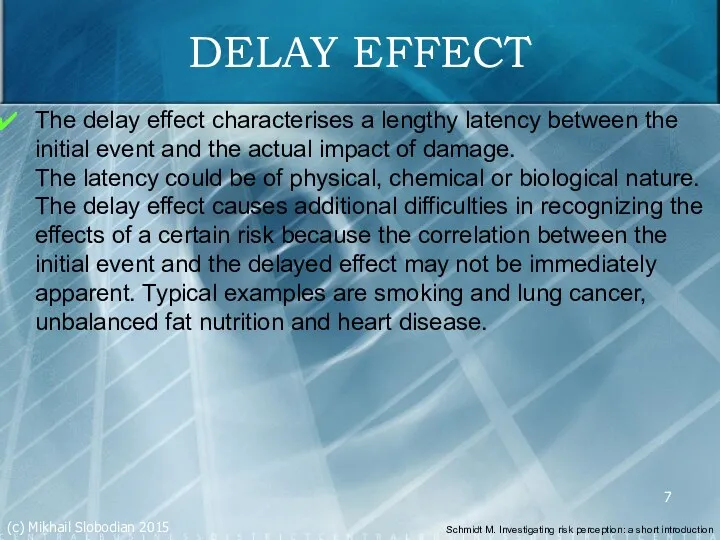 DELAY EFFECT The delay effect characterises a lengthy latency between