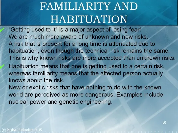 FAMILIARITY AND HABITUATION “Getting used to it” is a major