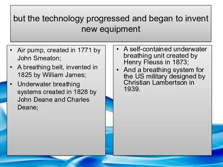 but the technology progressed and began to invent new equipment