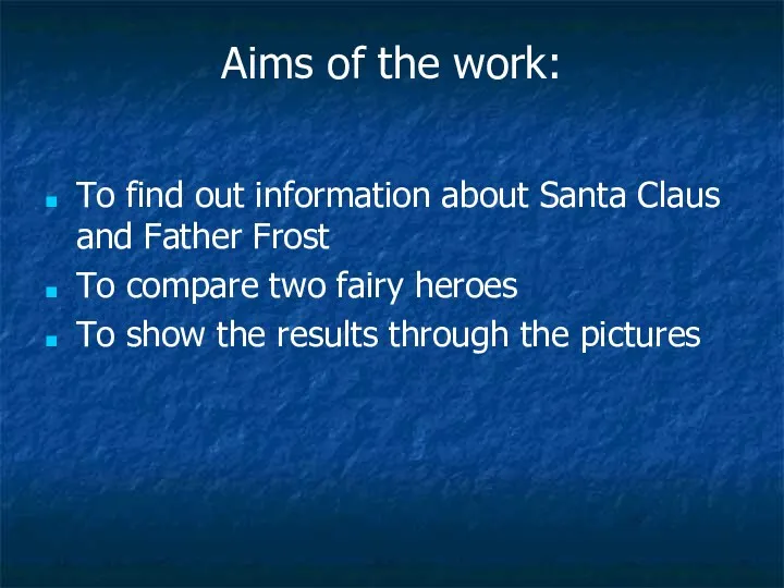 Aims of the work: To find out information about Santa