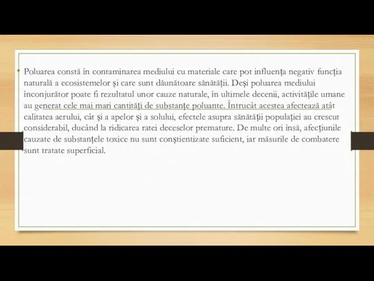 Poluarea constă în contaminarea mediului cu materiale care pot influența