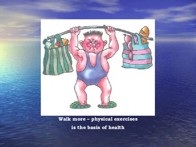 Walk more – physical exercises is the basis of health