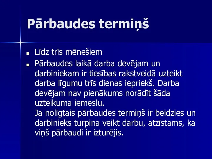 Pārbaudes termiņš Līdz trīs mēnešiem Pārbaudes laikā darba devējam un