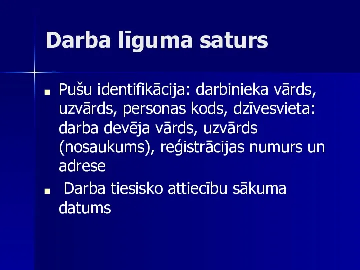 Darba līguma saturs Pušu identifikācija: darbinieka vārds, uzvārds, personas kods,