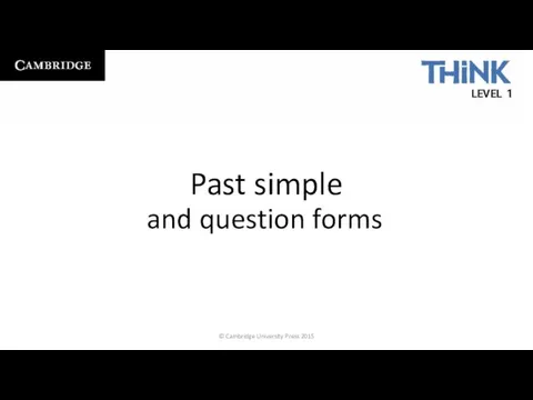 Past simple and question forms. 5 past simple