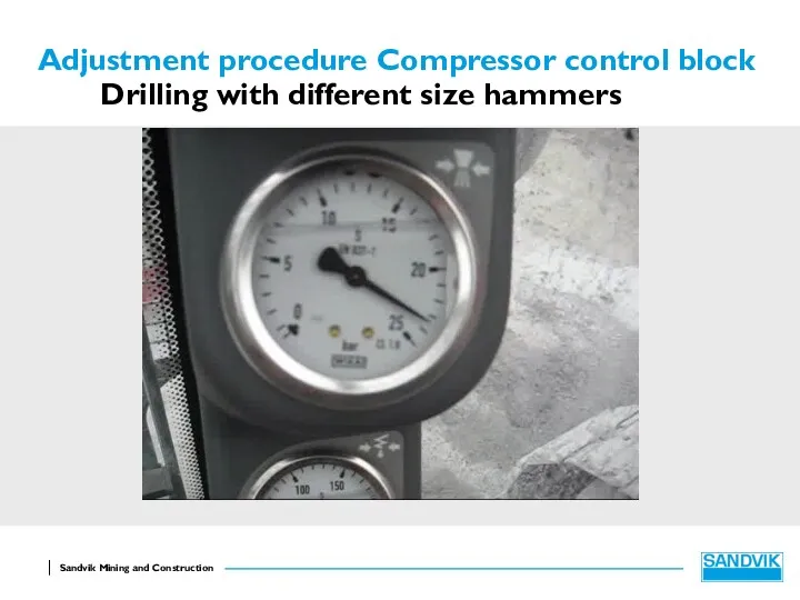 Adjustment procedure Compressor control block Drilling with different size hammers