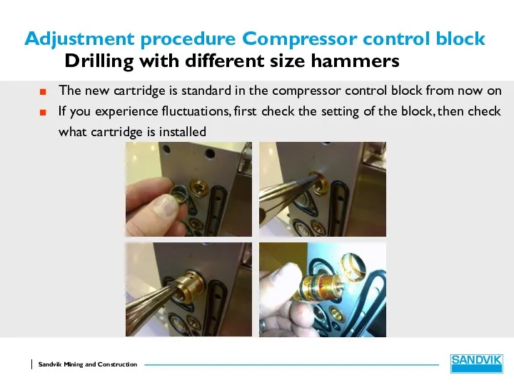 Adjustment procedure Compressor control block Drilling with different size hammers