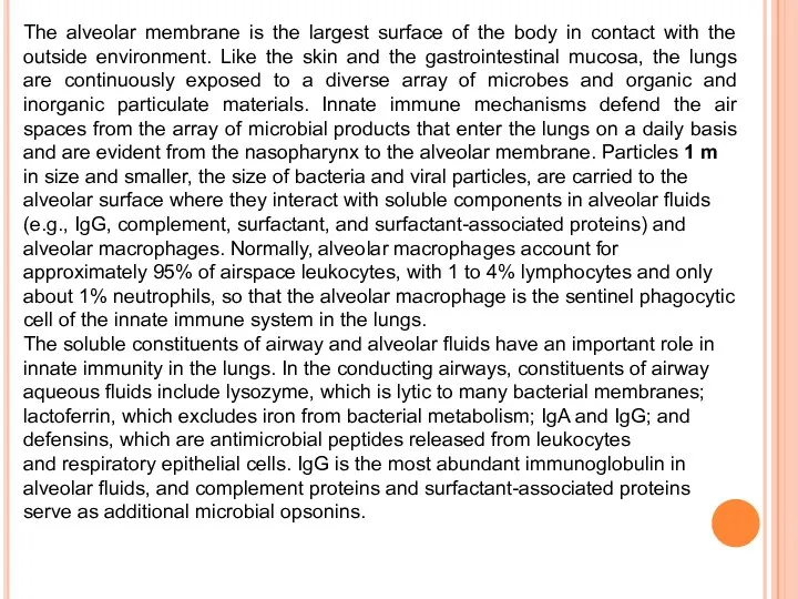 The alveolar membrane is the largest surface of the body