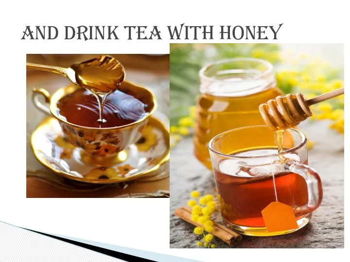 and drink tea with honey