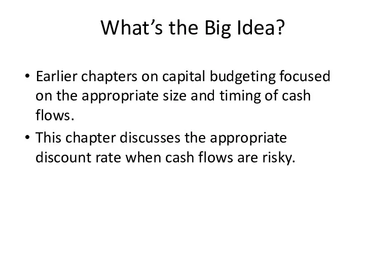 What’s the Big Idea? Earlier chapters on capital budgeting focused