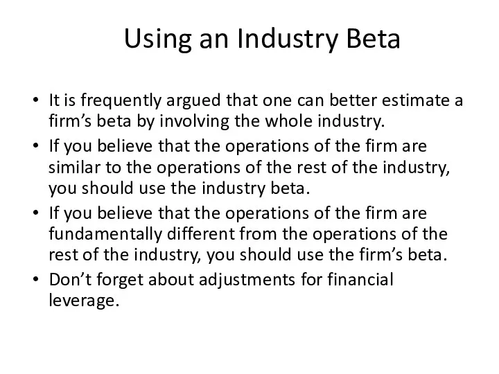 Using an Industry Beta It is frequently argued that one