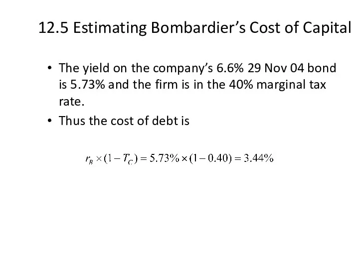 12.5 Estimating Bombardier’s Cost of Capital The yield on the