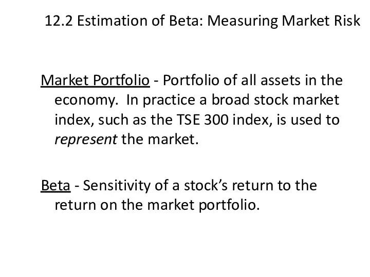 12.2 Estimation of Beta: Measuring Market Risk Market Portfolio -