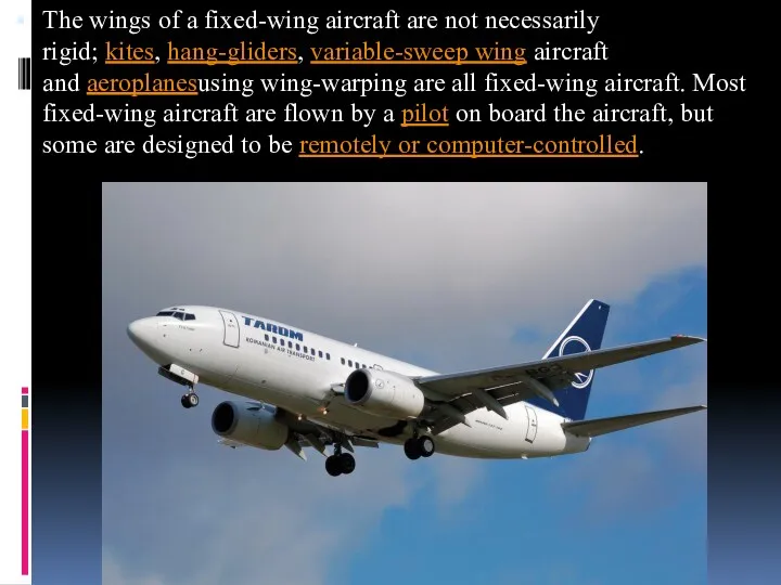 The wings of a fixed-wing aircraft are not necessarily rigid; kites, hang-gliders, variable-sweep