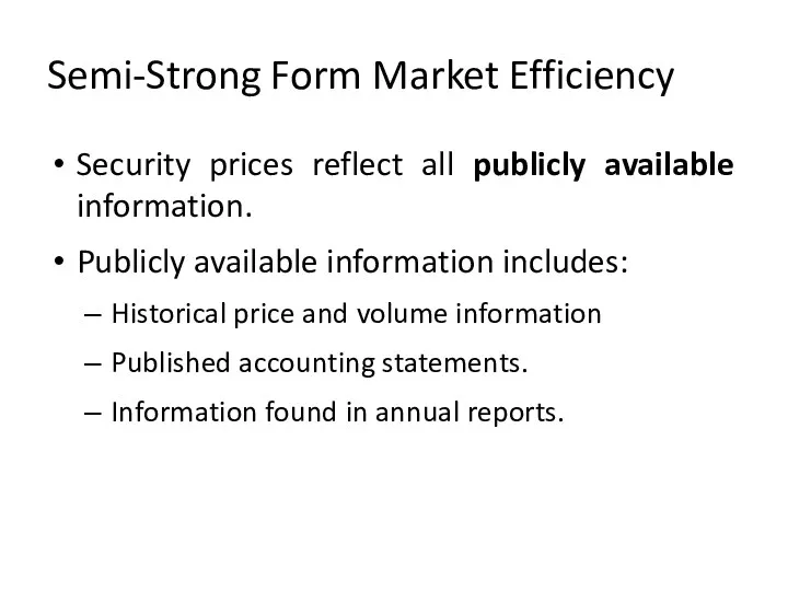 Semi-Strong Form Market Efficiency Security prices reflect all publicly available