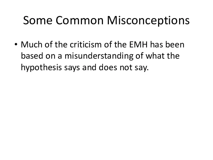 Some Common Misconceptions Much of the criticism of the EMH