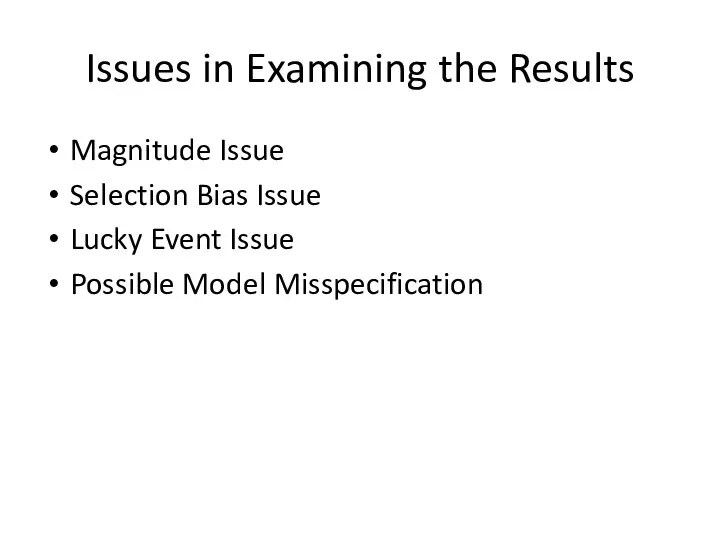 Issues in Examining the Results Magnitude Issue Selection Bias Issue Lucky Event Issue Possible Model Misspecification