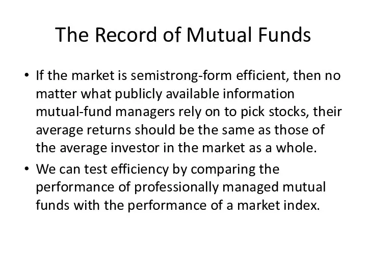 The Record of Mutual Funds If the market is semistrong-form